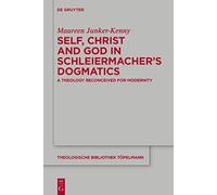 Self, Christ and God in Schleiermacher’s Dogmatics: A Theology Reconceived for Modernity: 192 (Theologische Bibliothek Topelmann, 192)