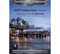 Self-Compacting Chemical Admixtures for Concrete: From Formulation to Field: Applications, Troubleshooting & Case Studies: 15 (Concrete Chemical Admixtures)