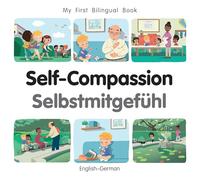 Self-Compassion (English German) (My First Bilingual Book)