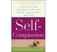 Self-Compassion: The Proven Power of Being Kind to Yourself