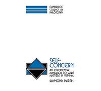Self-Concern – An Experiential Approach to What Matters in Survival – Cambridge Studies in Philosophy