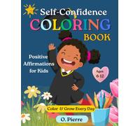 Self-Confidence Coloring Book: Positive Affirmations, Tracing Words & Mindful Coloring Activities for Kids Ages 6-12
