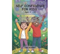 Self Confidence For Kids Ages 8-12: Beautiful Motivating & Inspirational Stories About Believing In Yourself And Strengthening Self-Confidence