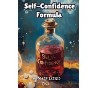 Self-Confidence Formula: How to Build Unshakeable Self-Belief, Silence Self-Doubt, and Become the Most Confident Version of Yourself (Vibrational Frequency of Energy)