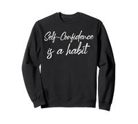 Self Confidence Is A Habit Motivational Self Love Quote Sweatshirt