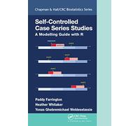 Self-Controlled Case Series Studies: A Modelling Guide with R (Chapman & Hall/CRC Biostatistics Series)