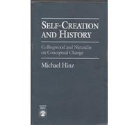 Self-Creation and History: Collingwood and Nietzsche on Conceptual Change
