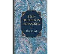 Self-Deception Unmasked: 6 (Princeton Monographs in Philosophy)