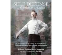 Self-Defense for Gentlemen and Ladies: A Nineteenth-Century Treatise on Boxing, Kicking, Grappling, and Fencing with the Cane and Quarterstaff