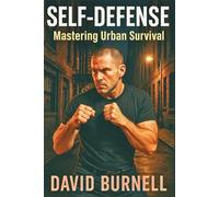 Self-Defense: Mastering Urban Survival Techniques
