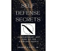 Self-Defense Secrets: Contemporary Jeet Kune Do for Everyday People