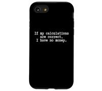 Self Depreciating Funny student being broke I have no money Case for iPhone SE (2020) / 7/8