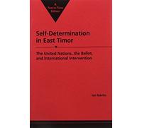 Self-determination in East Timor: The United Nations, the Ballot and International Intervention (International Peace Academy Occasional Paper Series)