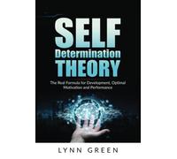 Self-Determination Theory: The Real Formula for Development, Optimal Motivation and Performance