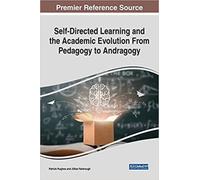 Self-Directed Learning and the Academic Evolution From Pedagogy to Andragogy