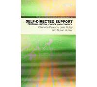 Self-Directed Support: Personalisation, Choice and Control (Policy and Practice in Health and Social Care)
