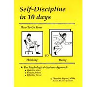 Self-Discipline in 10 Days: How to Go from Thinking to Doing