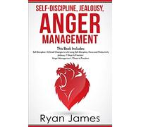 Self-Discipline, Jealousy, Anger Management: 3 Books in One - Self-Discipline: 32 Small Changes to Life Long Self-Discipline and Productivity, ... Freedom, Anger Management: 7 Steps to Freedom