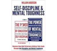 Self-Discipline & Mental Toughness (2 in 1): Discover How High Performers Achieve Their Goals Through Self-Discipline and Mental Toughness
