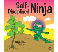 Self-Disciplined Ninja: A Children's Book About Improving Willpower: 47 (Ninja Life Hacks)