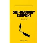 Self-Discovery Blueprint: Designing the Life You Were Meant to Live