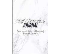 Self Discovery Journal: A 90-Day Journey to Explore Yourself: Reflect, Grow, and Unlock Your True Self