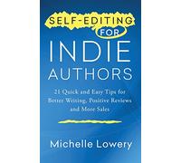 Self-Editing for Indie Authors: 21 Quick and Easy Tips for Better Writing, Posit