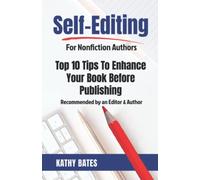 Self-Editing: Top Ten Tips To Enhance Your Book Before Publishing