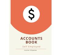 Self-Employed Accounts Book: Simple Income & Expense Log for Freelancers, Sole Traders & Small Business Owners