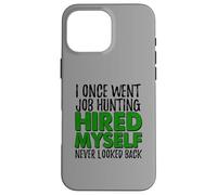 Self Employed Boss Funny Hired Myself Quote Case for iPhone 16 Pro Max