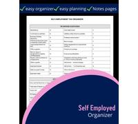 Self Employed Organizer: Track Your Business Income, Business Expenses, Major Purchases, Taxes and All The Necessary Info You Need as a Sole Proprietor