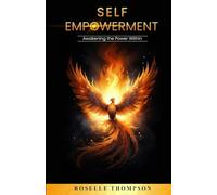 Self-Empowerment: Awakening the Power Within: Awakening The Power Within