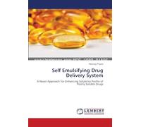 Self Emulsifying Drug Delivery System: A Novel Approach for Enhancing Solubility Profile of Poorly Soluble Drugs