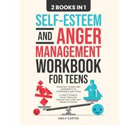 Self-Esteem and Anger Management Workbook for Teens: 2 Books in 1 - From Self-Doubt and Outbursts to Confidence and Calm - A Teen's Guide to Crush ... Master Emotions: 18 (Life Skill Handbooks)