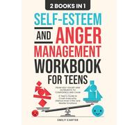 Self-Esteem and Anger Management Workbook for Teens: 2 Books in 1 - From Self-Doubt and Outbursts to Confidence and Calm - A Teen's Guide to Crush ... Silence Inner Critic and Master Emotions (18)