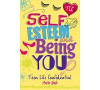 Self-Esteem and Being YOU (Teen Life Confidential)