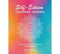 Self-Esteem Coloring Journal: Color Your Way to Confidence & Inner Strength