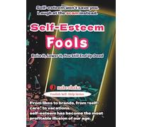 Self-Esteem Fools: Raise It, Lower It, You Still End Up Dead (Foolish Self-Help Series)