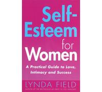 Self Esteem for Women: A Practical Guide to Love, Intimacy and Success