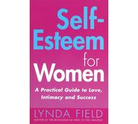 Self Esteem for Women: A Practical Guide to Love, Intimacy and Success