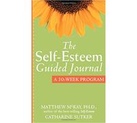Self-esteem Guided Journal: A 10-Week Program