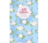 Self Esteem Journal for Teens: Confidence Journal, Workbook to Boost Self Esteem&Overcome Insecurities, Boost Confidence&Fall in Love with Yourself, ... Practical Self-Help Book