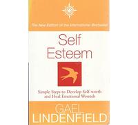 Self Esteem: Simple Steps to Develop Self-worth and Heal Emotional Wounds