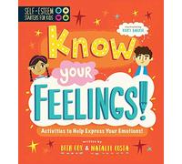 Self-Esteem Starters for Kids: Know Your Feelings!: Activities to Help Express Your Emotions!