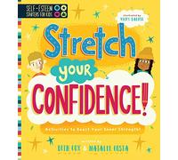 Self-Esteem Starters for Kids: Stretch Your Confidence!: Activities to Boost Your Inner Strength!