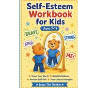 Self-Esteem Workbook for Kids Ages 7-11: Know Your Worth, Build Confidence and Develop Positive Self-Talk | Strengths, Inner Coach and Growth Mindset | Ages 7-11 (SEL Workbook Series for Kids)
