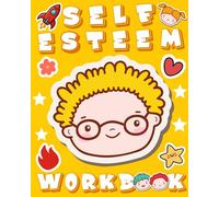Self Esteem Workbook For Kids: Fun Exercises and Activities to Help Children Gain Confidence and Self-respect