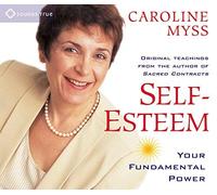 Self-esteem: Your Fundamental Power by Myss, Caroline M. (2003) Audio CD