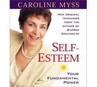 Self-esteem: Your Fundamental Power: Written by Caroline M. Myss, 2003 Edition, (Unabridged) Publisher: Sounds True Inc [Audio CD]
