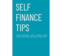 Self Finance Tips: Focusing Investment, Saving, Insurance, Subsidy, Control Expenses, Budget & Other Financial Personal Goal